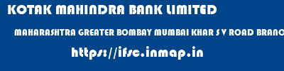 KOTAK MAHINDRA BANK LIMITED  MAHARASHTRA GREATER BOMBAY MUMBAI KHAR S V ROAD BRANCH  ifsc code